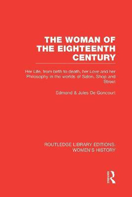 The Woman of the Eighteenth Century(English, Paperback, de Goncourt Edmond)