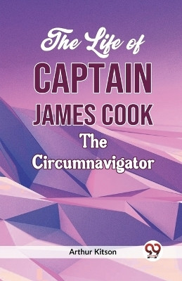 The Life of Captain James Cook the Circumnavigator(English, Paperback, Kitson Arthur)