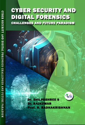 CYBER SECURITY AND DIGITAL FORENSICS CHALLENGES AND FUTURE PARADIGM(Paperback, Dr. Shilpashree S, Dr. Rajkumar, Prof. R. Radhakrishnan)