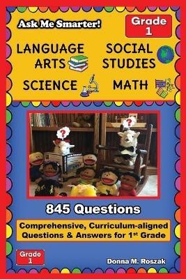 Ask Me Smarter! Language Arts, Social Studies, Science, and Math - Grade 1(English, Paperback, Roszak Donna M)