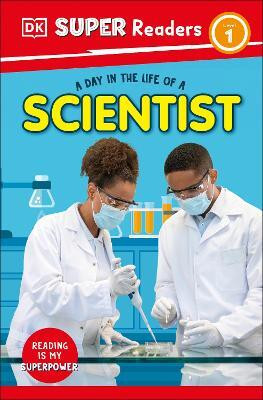 DK Super Readers Level 1 A Day in the Life of a Scientist(English, Paperback, DK)