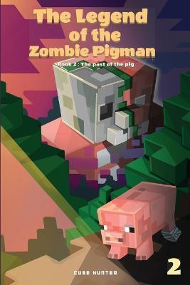 The Legend of the Zombie Pigman Book 2(English, Paperback, Cube Hunter)