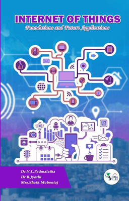 Internet of Things: Foundations and Future Applications(Paperback, Dr V L Padmalatha Dr.B.Jyothi Mrs. Shaik Mubentaj)