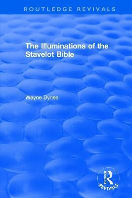 Routledge Revivals: The Illuminations of the Stavelot Bible (1978)(English, Paperback, Dynes Wayne)