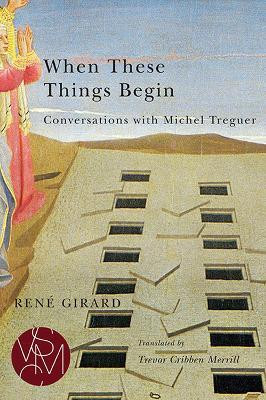 When These Things Begin(English, Paperback, Girard Rene)