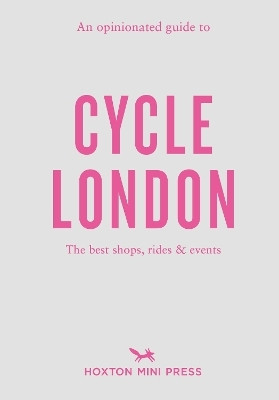 An Opinionated Guide to Cycle London(English, Paperback, Segal Hamilton Rachel)