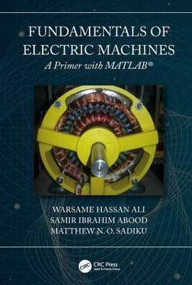 Fundamentals of Electric Machines: A Primer with MATLAB(English, Hardcover, Ali Warsame Hassan)