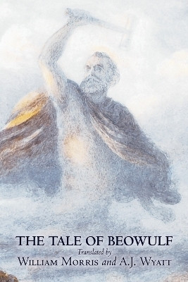 The Tale of Beowulf by William Morris, Fiction, Fantasy, Fairy Tales, Folk Tales, Legends & Mythology(English, Paperback, unknown)