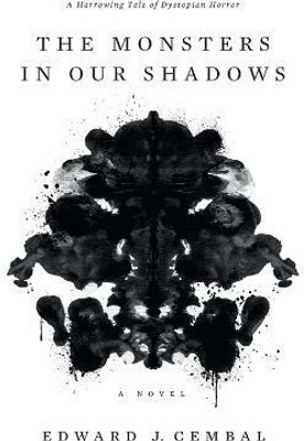 The Monsters in our Shadows(English, Paperback, Cembal Edward J)