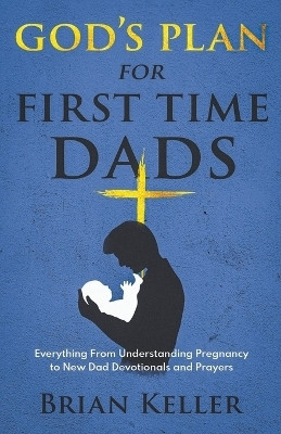 God's Plan For First Time Dads(English, Paperback, Keller Brian)