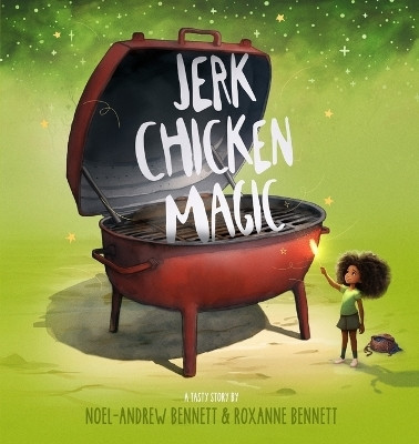 Jerk Chicken Magic(English, Paperback, Bennett Noel-Andrew)