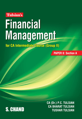 Tulsian’s Financial Management for CA Intermediate Course (Group II): [PAPER 8: Section A](Paperback, CA, Dr. P C Tulsian, Tushar Tulsian, CA Bharat Tulsian)