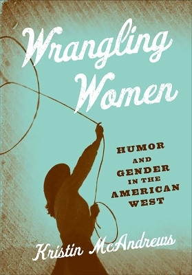Wrangling Women(English, Paperback, University of Nevada Press)