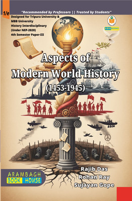 Aspects Of Modern World History (1453-1945) - MCQ Format Reference book From Renaissance to World War II: Global Transformations and Political Revolutions for Semester 4 Inter-disciplinary Course of Tripura, MBB Universities(Paperback, Rajib Das, Rohan Ray, Sujayan Gope) Aspects Of Modern World History (1453-1945) - MCQ Format Reference book From Renaissance to World War II: Global Transformations and Political Revolutions for Semester 4 Inter-disciplinary Course of Tripura, MBB Universities(Paperback, Rajib Das, Rohan Ray, Sujayan Gope)