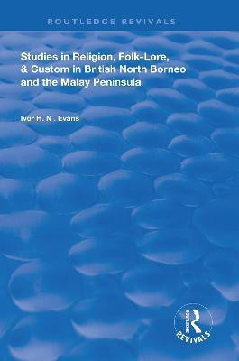 Studies in Religion, Folk-Lore, and Custom in British North Borneo and the Malay Peninsula(English, Paperback, Evans Ivor H. N.)