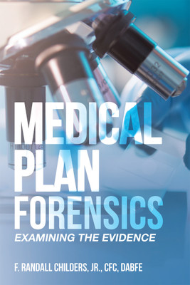 Medical Plan Forensics Examining the Evidence(Paperback, F. Randall Childers JR. CFC DABFE)