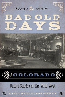 The Bad Old Days of Colorado(English, Paperback, Samuelson-Brown Randi)