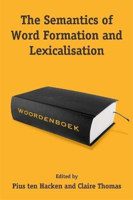 The Semantics of Word Formation and Lexicalization(English, Hardcover, ten Hacken Pius)