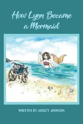 How Lynn Became a Mermaid(English, Paperback, Johnson Ashley)