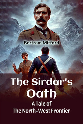 The Sirdar's OathA Tale of the North-West Frontier (Edition2024)(English, Paperback, Mitford Bertram)