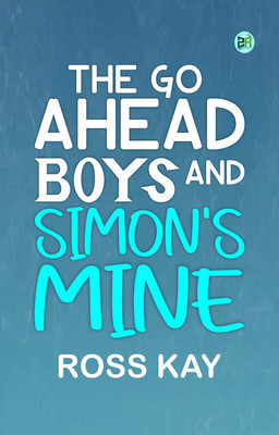 The Go Ahead Boys and Simon's Mine(Paperback, Ross Kay)