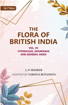 The Flora of British India : Cyperaceae, Gramineae and General Index 7th [Hardcover](Hardcover, J. D. Hooker, Assisted by Various Botanists)