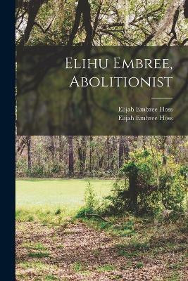 Elihu Embree, Abolitionist(English, Paperback, unknown)