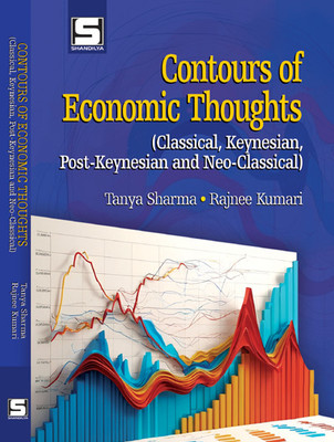 Contours of Economic Thoughts (Classical, Keynesian, Post-Keynesian and Neo-Classical)(Hardcover, Tanya Sharma, Rajnee Kumari)
