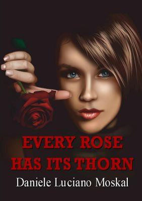 Every Rose Has its Thorn(English, Paperback, Moskal Daniele Luciano)