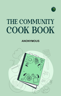 The Community Cook Book(Paperback, Anonymous)