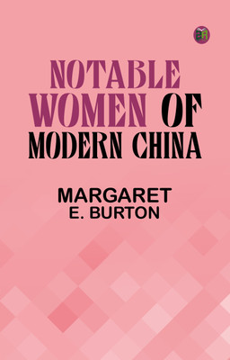 Notable Women of Modern China(Paperback, Margaret E. Burton)