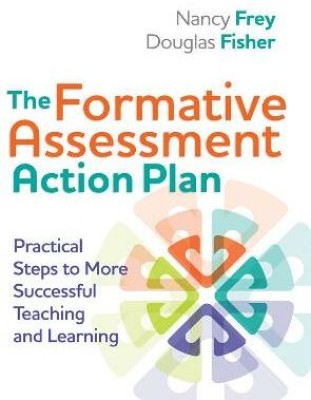 The Formative Assessment Action Plan  - Practical Steps to More Successful Teaching and Learning(English, Paperback, Frey Nancy)