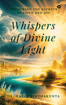 Whispers of Divine Light(English, Paperback, Dr Hari Chinthakunta)