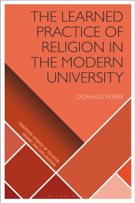 The Learned Practice of Religion in the Modern University(English, Paperback, Wiebe Donald)