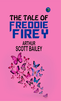 The Tale of Freddie Firefly(Paperback, Arthur Scott Bailey)