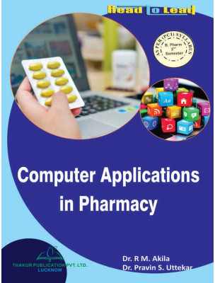 Fast & All India Delivery Computer Applications In Pharmacy Book For B.Pharm 2nd Semester According To Pharmacy Council Of India (PCI) Syllabus(Paperback, Dr. R.M Akila & Dr. Praveen Uttekar) Fast & All India Delivery Computer Applications In Pharmacy Book For B.Pharm 2nd Semester According To Pharmacy Council Of India (PCI) Syllabus(Paperback, Dr. R.M Akila & Dr. Praveen Uttekar)