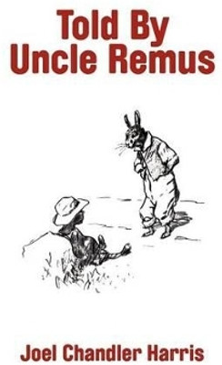 Told By Uncle Remus(English, Paperback, Harris Joel Chandler)