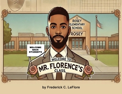Welcome to Mr. Florence's Class(English, Paperback, Leflore Frederick C)