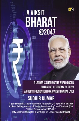 A VIKSIT BHARAT @2047: A Leader Is Shaping The World Order Bharat No.1 Economy by 2075! A robust foundation for a Viksit Bharat laid!(Paperback, Sudhir Kumar)