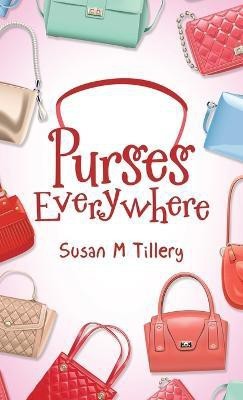 Purses Everywhere(English, Hardcover, Tillery Susan M)