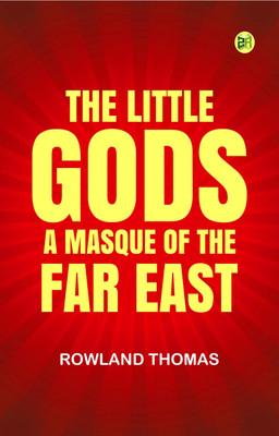 The Little Gods: A Masque of the Far East(Paperback, Rowland Thomas)
