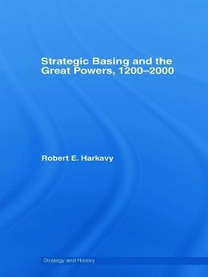 Strategic Basing and the Great Powers, 1200-2000(English, Hardcover, Harkavy Robert E.)