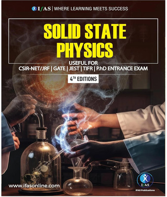 Solid State Physics  - Complete Theory & Fundamental Concepts of Solid State Physics | Best Seller Solid State Physics Book Reference Text for BSc, MSc, CSIR NET, GATE, JEST, TIFR & PhD Entrance | IFAS Publications(Paperback, Shubham Malik)