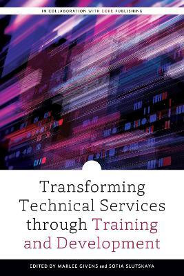 Transforming Technical Services Through Training and Development(English, Paperback, unknown)