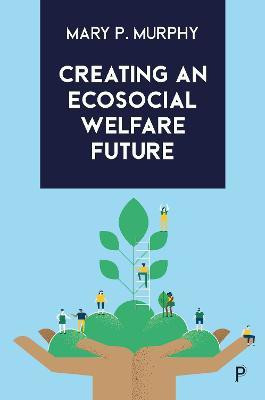 Creating an Ecosocial Welfare Future(English, Paperback, Murphy Mary P.)