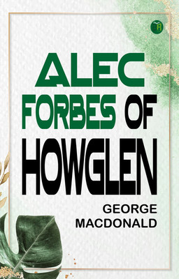 Alec Forbes of Howglen(Paperback, George MacDonald)