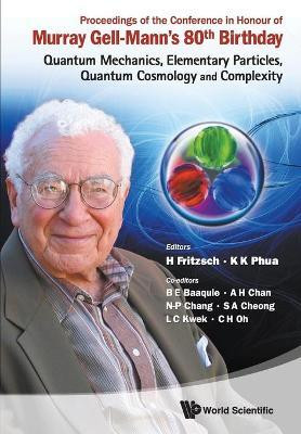 Proceedings Of The Conference In Honour Of Murray Gell-mann's 80th Birthday: Quantum Mechanics, Elementary Particles, Quantum Cosmology And Complexity(English, Paperback, unknown)