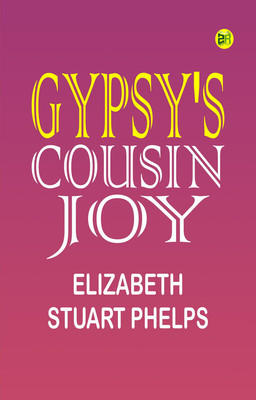 Gypsy's Cousin Joy(Paperback, Elizabeth Stuart Phelps)