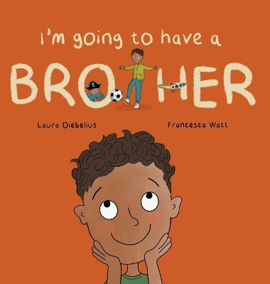 I'm Going to Have a Brother(English, Hardcover, Diebelius Laura)