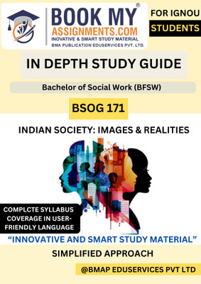 IGNOU BSOG 171 Indian Society: Images and Realities In-Depth Study Guide [IDG] for Bachelor of Social Work (BFSW), 300–350 Pages, 80GSM White Paper, Includes PYQs and Key Concepts(Paperback, BMA Publication)